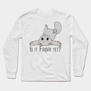 Is it Friday yet? Long Sleeve T-Shirt